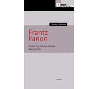 Frantz Fanon. Violenza. Colonia. Razza. Sesso. Velo