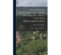 Franz Anton Mes Allgemeine Erläuterungen über den Magnetismus (Copertina rigida)