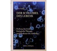 Franz Arnoul Co Der Schlüssel des Lebens: Heilung durch die b (Copertina rigida)