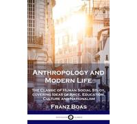 Franz Boas Anthropology and Modern Life (Tascabile)