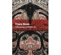 Franz Boas Anthropology and Modern Life (Tascabile) Routledge Classics