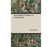 Franz Boas Psychological Problems in Anthropology (Tascabile)