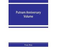 Franz Boas Putnam anniversary volume; anthropological essays present (Tascabile)