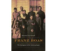 Franz Boas: The Emergence of the Anthropologist