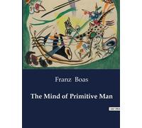 Franz Boas The Mind of Primitive Man (Tascabile)