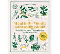 Franz Bohmig The Month-by-Month Gardening Guide (Tascabile)