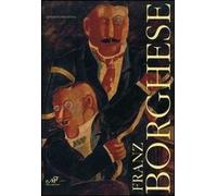 Franz Borghese. Catalogo della mostra (Roma, 14 settembre-16 ottobre 2005)