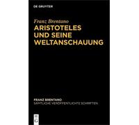 Franz Brentano Aristoteles Und Seine Weltanschauung (Copertina rigida)
