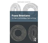 Franz Brentano The Origin of Our Knowledge of Right and Wrong (Tascabile)