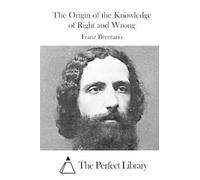 Franz Brentano The Origin of the Knowledge of Right and Wrong (Tascabile)