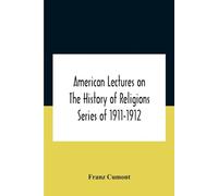 Franz Cumont American Lectures On The History Of Religions Series Of (Tascabile)
