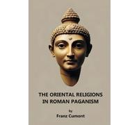 Franz Cumont The Oriental Religions in Roman Paganism (Tascabile)