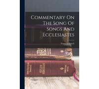 Franz Delitzsch Commentary On The Song Of Songs And Ecclesiastes (Tascabile)