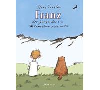 Franz: Der Junge, der ein Murmeltier sein wollte