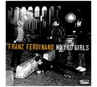 Franz Ferdinand - No You Girls