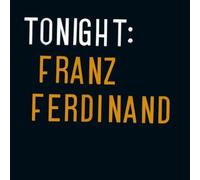 Franz Ferdinand - Tonight: Franz Ferdinand by Franz Ferdinand (2009-01-25)