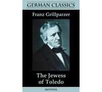 Franz Grillparzer The Jewess of Toledo (German Classics) (Tascabile)