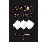 Franz Hartmann Magic, White and Black - Eighth American Edition (Tascabile)