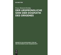 Franz Heinrich Ke Der Ursprüngliche Sinn Der Dogmatik Des Ori (Copertina rigida)