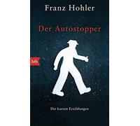 Franz Hohler Der Autostopper: Die kurzen Erzählungen (Tascabile)