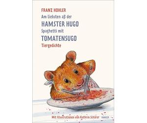 Franz Hohler Ka Am liebsten aß der Hamster Hugo Spaghetti mit (Copertina rigida)