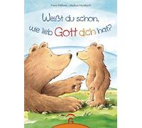 Franz Hübner Ma Weißt du schon, wie lieb Gott dich hat?: Unse (Copertina rigida)