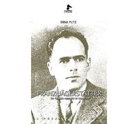 Franz Jägerstätter. Un fulgido esempio in tempi bui