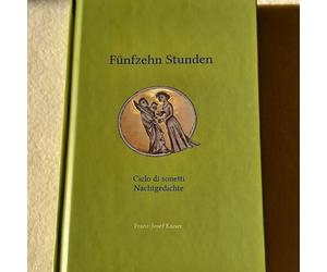 Franz-Josef Kaise Fünfzehn Stunden: Ciclo di Sonetti ; Nachtgedicht (Tascabile)
