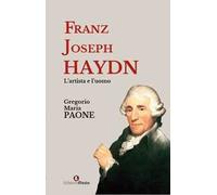 Franz Joseph Haydn. L’artista e l’uomo