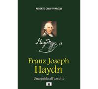 Franz Joseph Haydn. Una Guida all'Ascolto. - [Zecchini Editore]