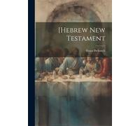 Franz Julius Delitzsch [Hebrew New Testament (Tascabile)