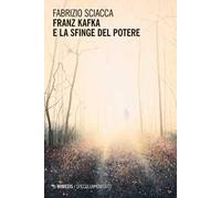 Franz Kafka e la sfinge del potere