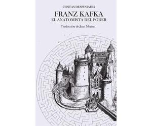 Franz Kafka, el anatomista del poder