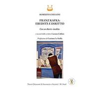 Franz Kafka: eredità e diritto. Con un diario «inedito»