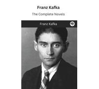 Franz Kafka .Franz Kafka: The Complete Novels (Copertina rigida)