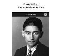 Franz Kafka: The Complete Stories