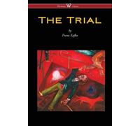Franz Kafka The Trial (Wisehouse Classics Edition) (Tascabile)