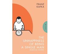 Franz Kafka The Unhappiness of Being a Single Man (Tascabile)