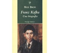 Franz Kafka. Una biografia - Brod Max
