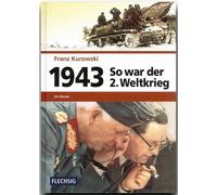 Franz Kurowski 1943 - So war der 2. Weltkrieg: Die Wende (Flechsig - (Tascabile)