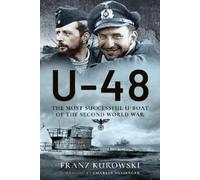 Franz Kurowski U-48: The Most Successful U-Boat of the Second World (Tascabile)