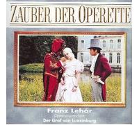 Franz Lehar - Der Graf von Luxemburg / Zauber der Operette