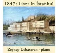 Franz Liszt 1847: Liszt in Istanbul (CD) Album