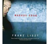 Franz Liszt B-a-c-h, Totentanz, B Minor Sonata (Groh) (CD) Album