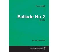 Franz Liszt Ballade No.2 S.171 - For Solo Piano (1853) (Tascabile)