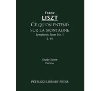 Franz Liszt Ce qu'on entend sur la montagne, S.95 (Tascabile) Symphonic Poem