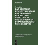 Franz Liszt Das Deutsche Reichsstrafrecht Auf Grund Des Reich (Copertina rigida)