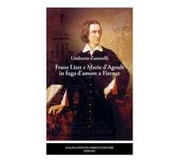 Franz Liszt e Marie d'Agoult in fuga d'amore a Firenze