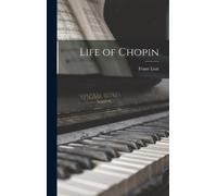 Franz Liszt Life of Chopin (Copertina rigida)