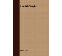 Franz Liszt Life Of Chopin (Tascabile)